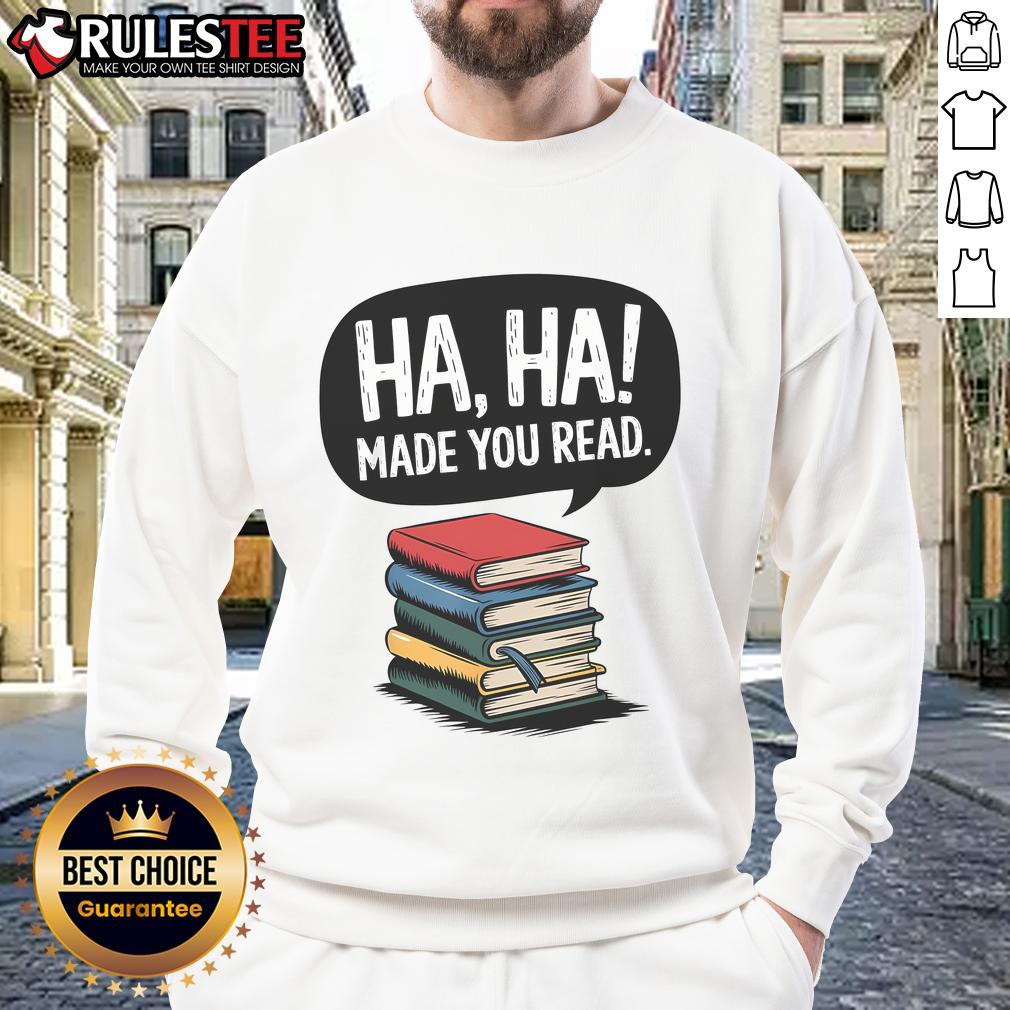 Funny Haha Made You Read Teacher Reader April Fools Day Sweatshirt design featuring playful text and vibrant colors.