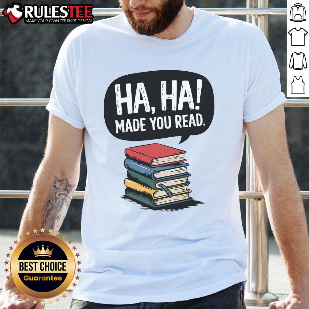 Funny Haha Made You Read Teacher Reader April Fools Day T-Shirt with playful design perfect for educators and pranksters.