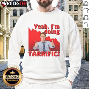 Funny sweatshirt with a 'Yeah, I'm doing tarrific' graphic and sarcastic thumbs-up design.