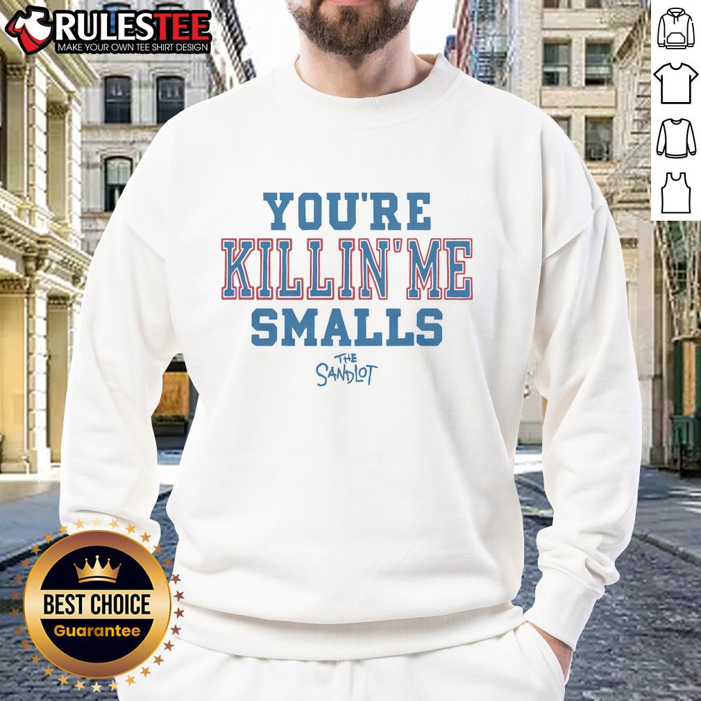 Good The Sandlot You're Killin Me Smalls sweatshirt featuring iconic quotes and nostalgic baseball theme.