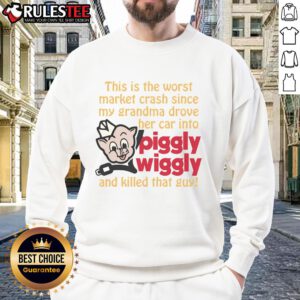 Hot sweatshirt featuring a humorous graphic about the worst market crash since grandma's car accident at Piggly Wiggly.