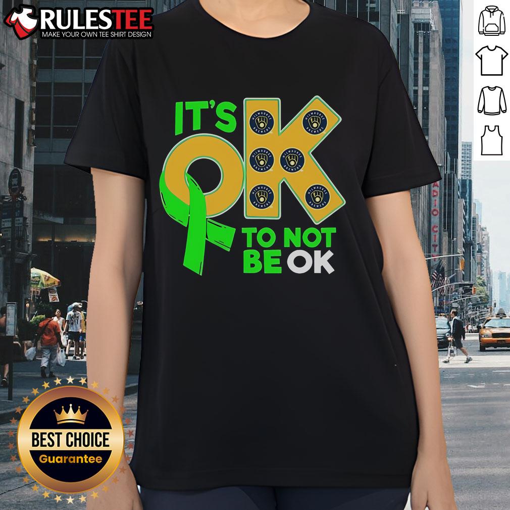 Nice Milwaukee Brewers It's Ok To Not Be Ok Ladies Tee featuring a stylish design for fans of the team.