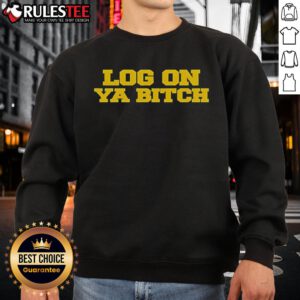Nice Nettspend Log On Ya Bitch Sweatshirt - trendy graphic sweatshirt with bold text design for casual wear.