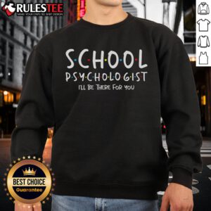 Comfortable 'I'll Be There For You' psychology sweatshirt for school psychologists, featuring cozy design and inspiring message.