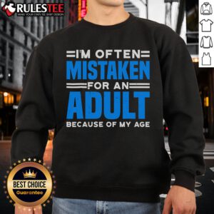 Cozy 'I'm Often Mistaken For An Adult Because Of My Age' sweatshirt, perfect for casual wear and expressing youthful humor.