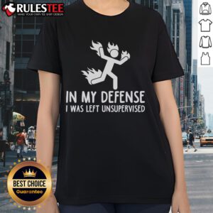 Funny 'Top In My Defense I Was Left Unsupervised' Burning Stickman Ladies Tee for playful and humorous fashion.