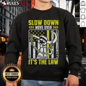 Cozy 'Slow Down Move Over It's The Law' sweatshirt for tow operators, promoting safety on the road in style.