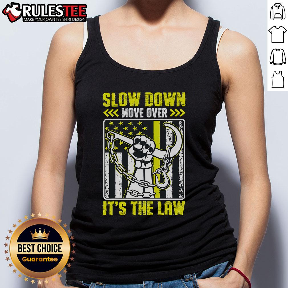 Top Slow Down Move Over It's The Law Tow Operator Tank Top for towing professionals and road safety advocates.