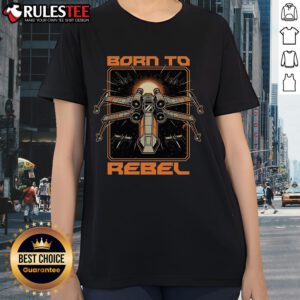 Awesome Born to Rebel Space War Rebel Star Wars Ladies Tee featuring vibrant graphics and a stylish fit for fans.