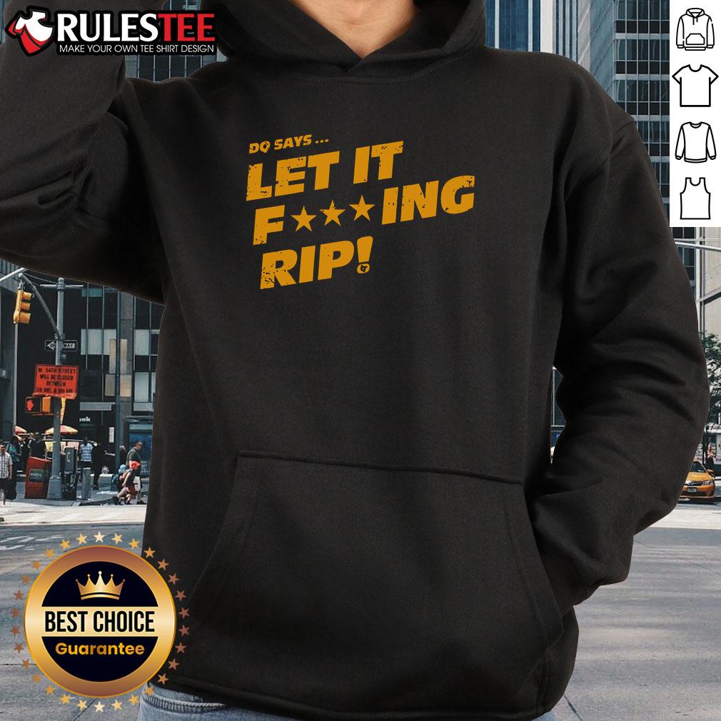 Awesome DQ Let It Fcking Rip Hoodie in bold design, perfect for casual wear and expressing your bold attitude.