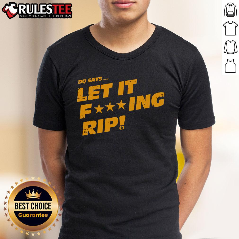 Awesome Dq Let It Fcking Rip T-Shirt design featuring bold typography on a casual tee, perfect for statement fashion.