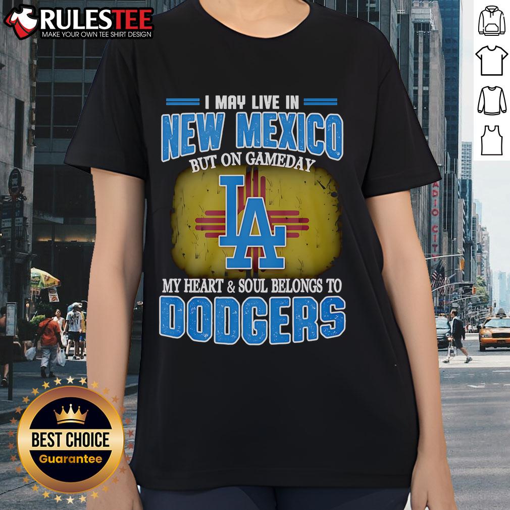 Womens Dodgers tee featuring 'I May Live In New Mexico, But On Gameday, My Heart Belongs To Dodgers' design.