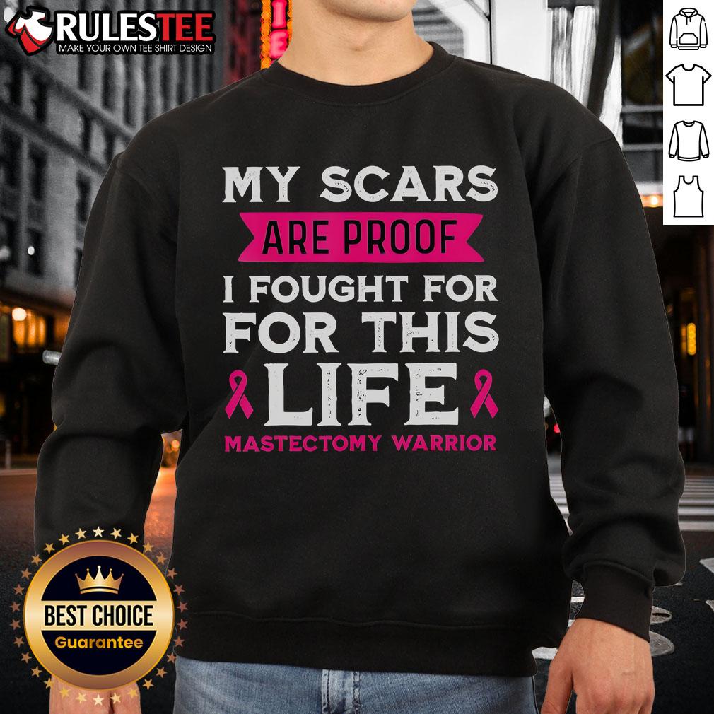 Mastectomy warrior sweatshirt featuring 'My Scars Are Proof I Fought For This Life' slogan, showcasing strength and resilience.