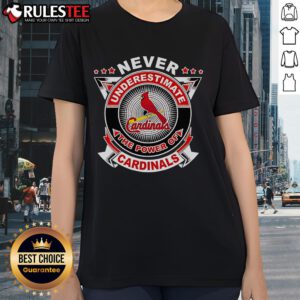 Awesome Never Underestimate The Power Of Cardinals Ladies Tee in vibrant red, perfect for fans showing team spirit.