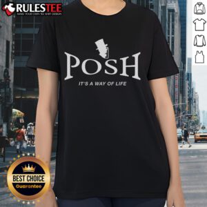 Awesome Posh Its A Way Of Life ladies tee in vibrant colors, showcasing stylish design and comfortable fit for casual wear.
