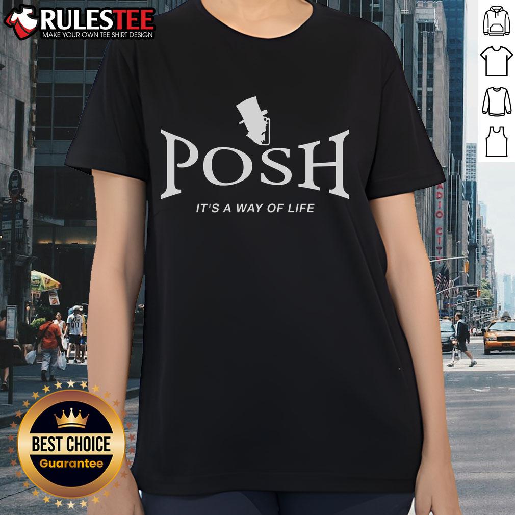 Awesome Posh Its A Way Of Life ladies tee in vibrant colors, showcasing stylish design and comfortable fit for casual wear.