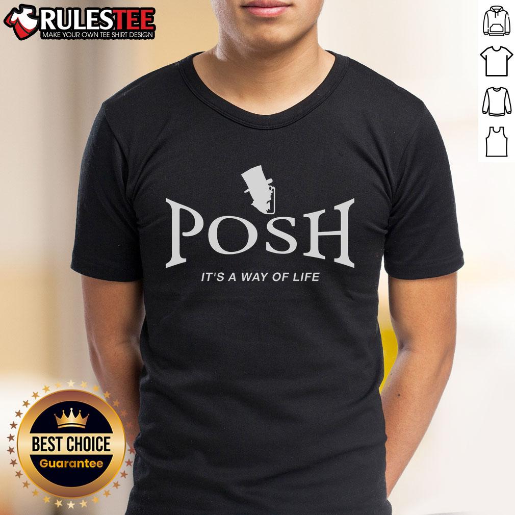 Awesome Posh It's A Way Of Life T-Shirt featuring stylish design and comfortable fabric, perfect for casual wear.