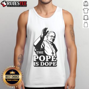 Awesome Pope Leo XIV tank top featuring vibrant design and bold 'The Pope is Dope' slogan for stylish religious apparel.