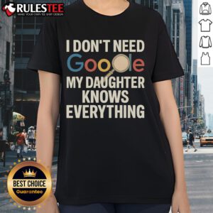 Awesome vintage 'I Don't Need Google, My Daughter Knows Everything' ladies tee, perfect for proud mothers and casual wear.