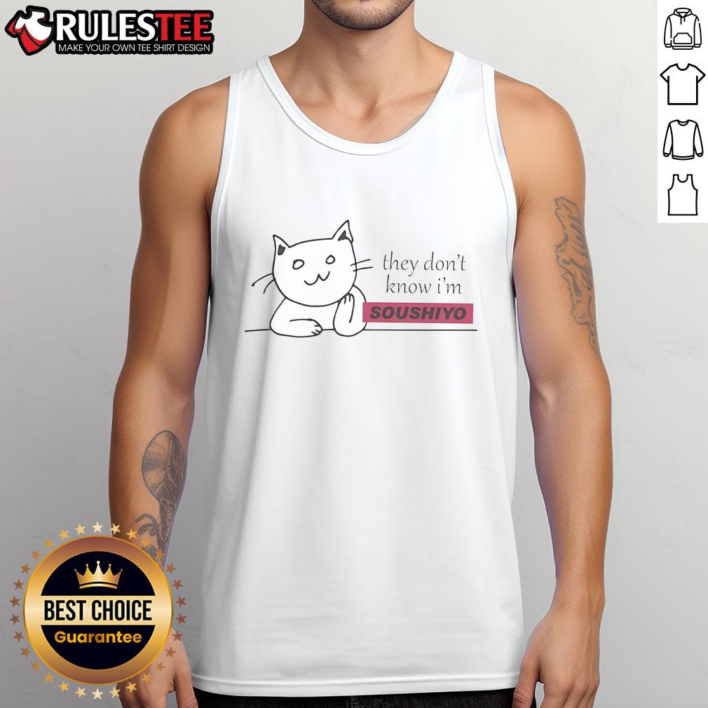 Cute cat wearing a 'They Don't Know I'm Soushiyo' tank top, showcasing its playful personality and stylish outfit.