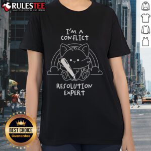 Alt Text: Cute I Am A Conflict Resolution Expert Ladies Tee featuring a stylish design perfect for casual wear and conflict resolution enthusiasts.