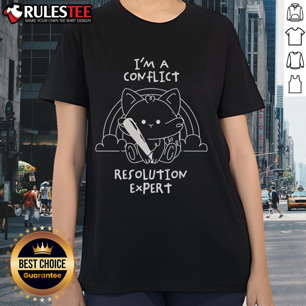 Alt Text: Cute I Am A Conflict Resolution Expert Ladies Tee featuring a stylish design perfect for casual wear and conflict resolution enthusiasts.