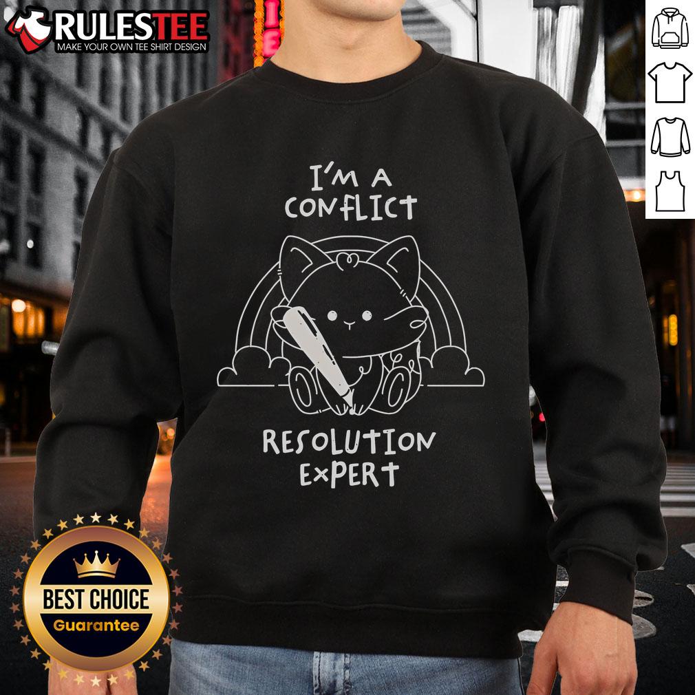 Cozy 'I Am A Conflict Resolution Expert' sweatshirt, perfect for showing off your expertise in conflict management.