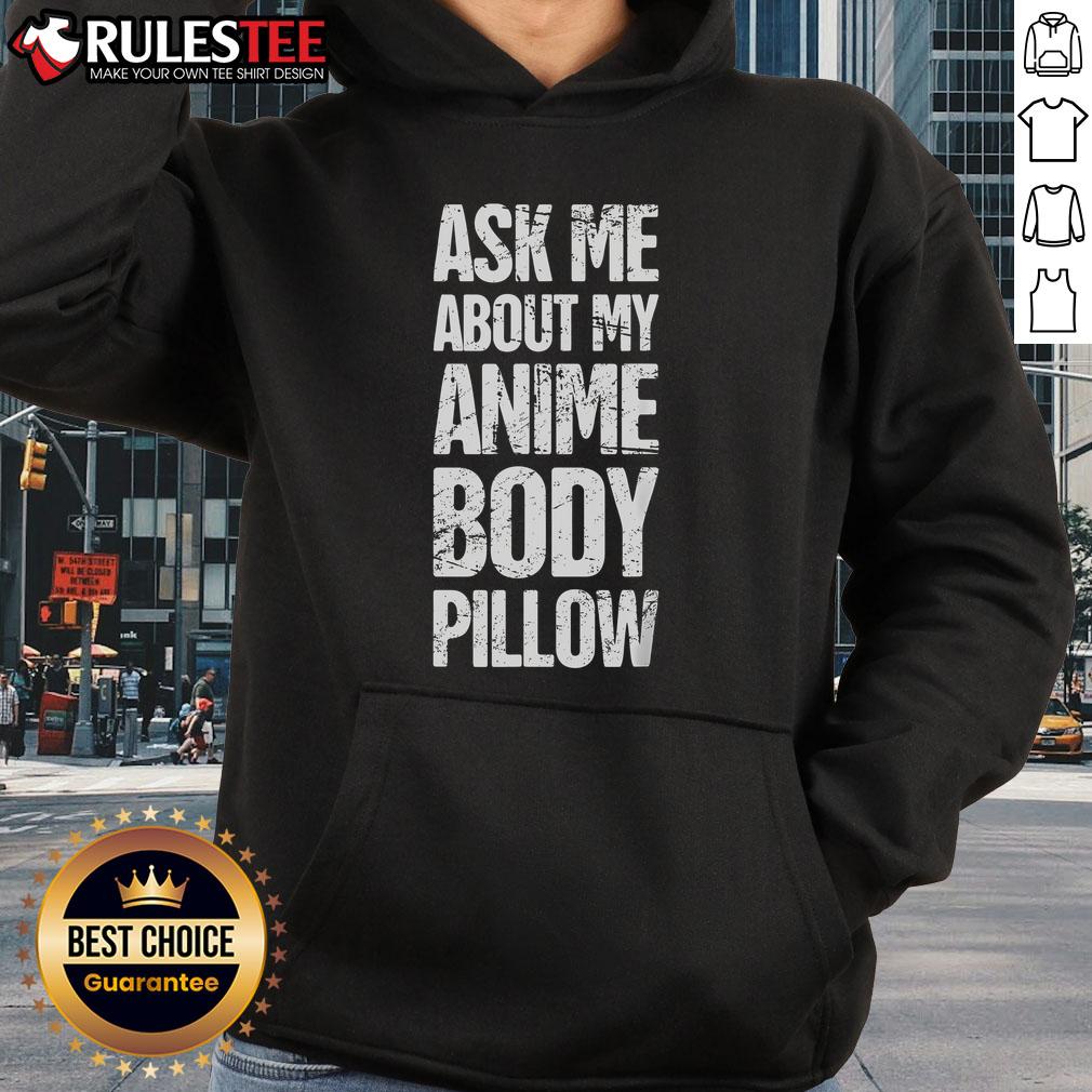 Funny Ask Me About My Anime Body Pillow hoodie featuring a colorful design perfect for anime weeaboo fans.