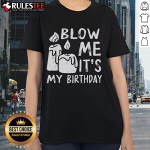 Funny Blow Me It's My Birthday Ingenious Ladies Tee featuring a playful design perfect for birthday celebrations.
