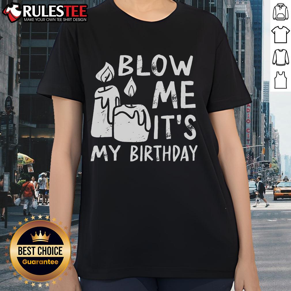 Funny Blow Me It's My Birthday Ingenious Ladies Tee featuring a playful design perfect for birthday celebrations.