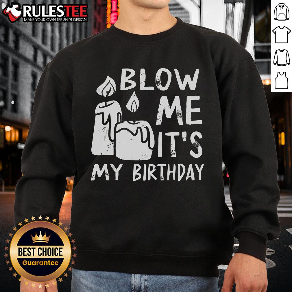 Funny Blow Me It's My Birthday sweatshirt design featuring playful text, perfect for birthday celebrations.