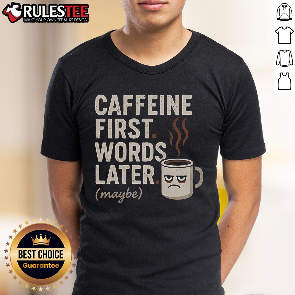 Funny 'Caffeine First Words Later Maybe' T-Shirt design featuring humorous coffee-themed graphics for caffeine lovers.