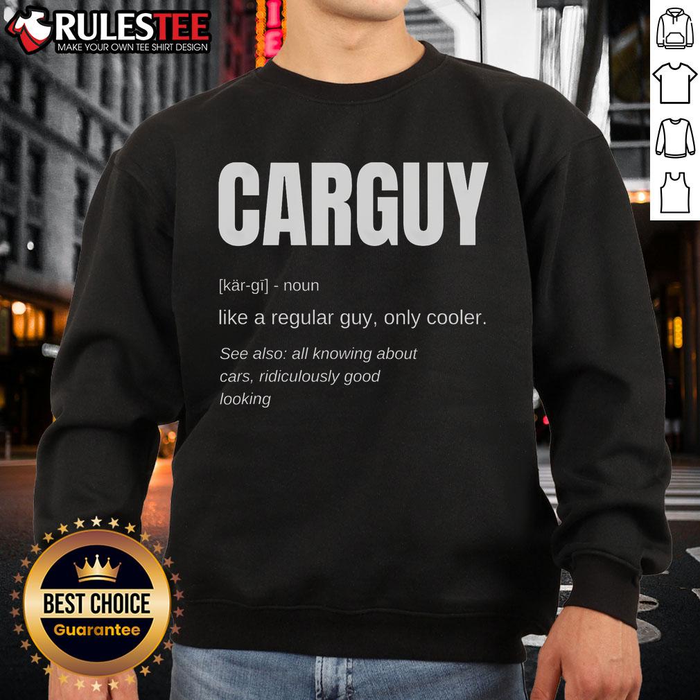 Funny Car Guy Definition Sweatshirt featuring humorous automotive quotes, perfect for car enthusiasts and gift ideas.