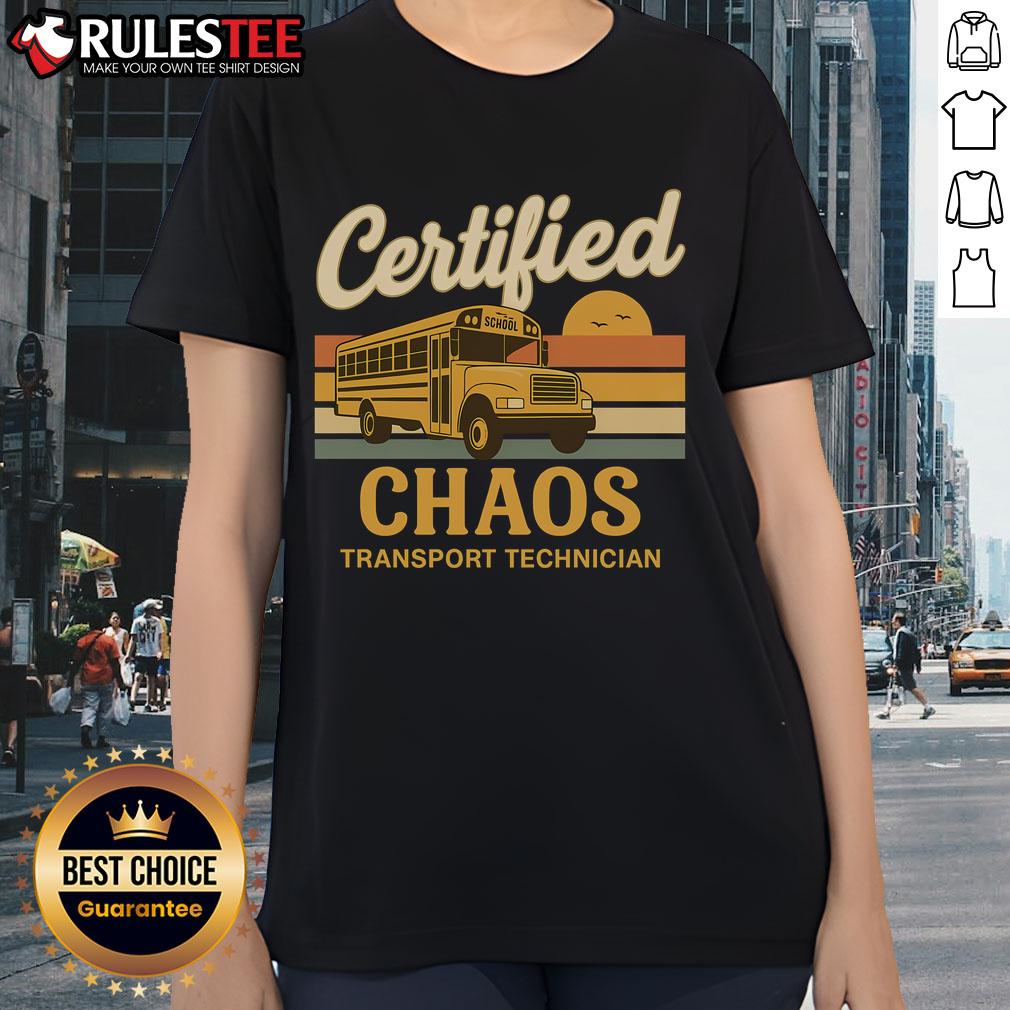 Alt Text: Funny Certified Chaos Transport Technician School Bus Driver Ladies Tee design featuring playful graphics and bold text.