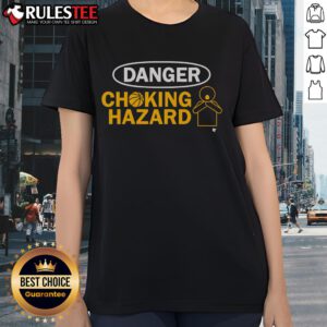 Funny Danger Choking Hazard Ladies Tee featuring a humorous graphic design perfect for casual wear and gag gifts.