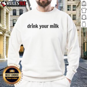 Funny drink your milk meme sweatshirt featuring a humorous design perfect for milk lovers and meme enthusiasts.