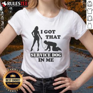 Funny 'I Got That Service Dog In Me' Ladies Tee featuring playful typography and a vibrant design for dog lovers.