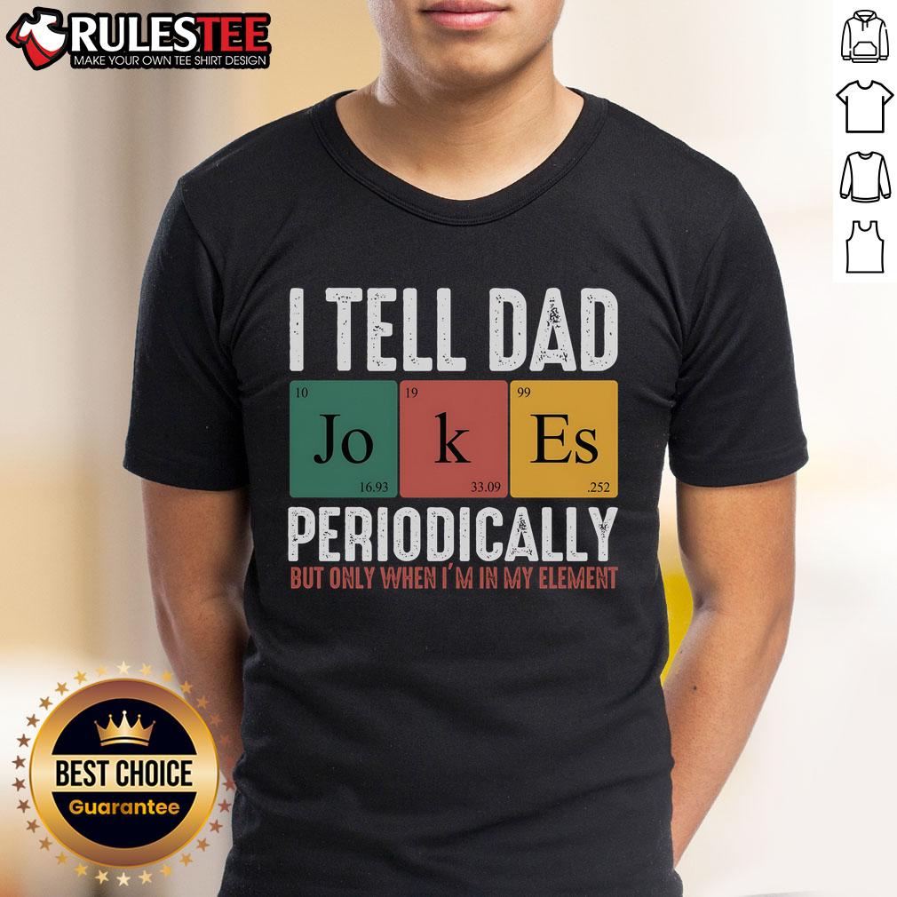 Alt Text: Funny I Tell Dad Jokes Periodically Dad T-Shirt featuring humorous text design for dad joke lovers.
