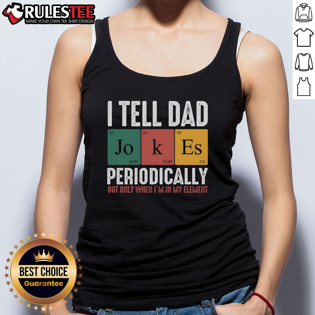 Funny 'I Tell Dad Jokes Periodically' tank top featuring a humorous design perfect for dad joke lovers.