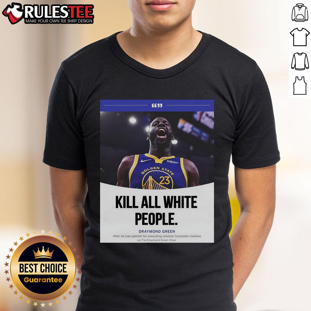 Funny Kill All White People Draymond Green T-Shirt design featuring bold graphics and a humorous statement.