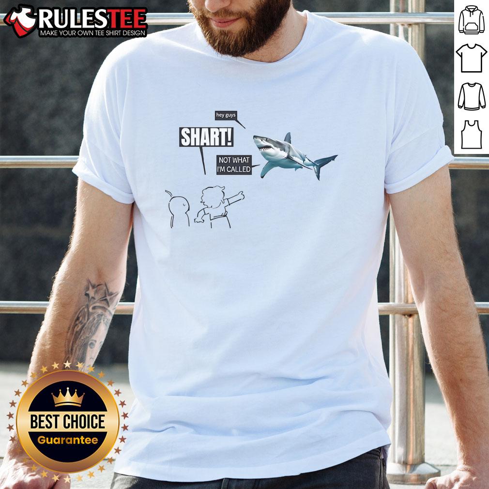 Alt Text: Funny Shart meme t-shirt featuring the phrase Hey Guys Not What I'M Called in playful typography.