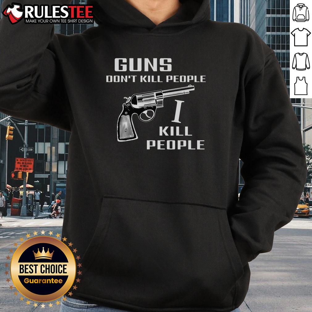 Official Guns Don't Kill People I Do Hoodie featuring bold graphic text on a stylish black background.
