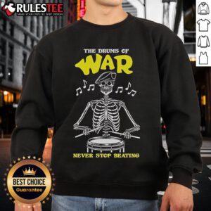Official The Drums Of War Never Stop Beating skeleton sweatshirt featuring a bold design and comfortable fit.