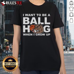 Awesome 'I Want to Be a Ball Hog When I Grow Up' ladies tee featuring a fun graphic design perfect for sports fans.