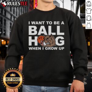 Awesome sweatshirt with 'I Want To Be A Ball Hog When I Grow Up' design, perfect for sports enthusiasts and kids.