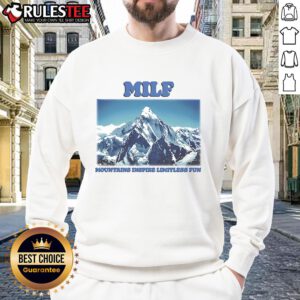Awesome MILF Mountains Inspire Limitless Fun Sweatshirt featuring a scenic mountain graphic and stylish design.