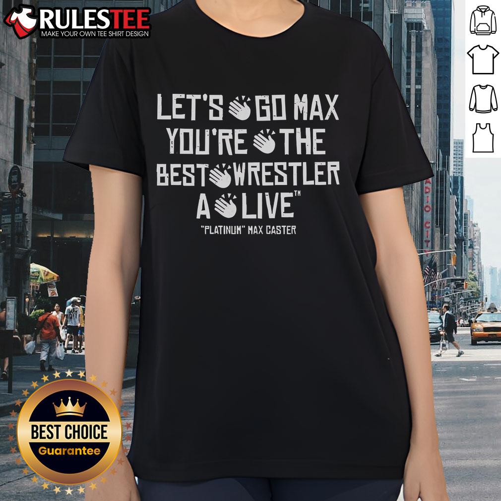 Awesome Max Caster Ladies Tee celebrating the best wrestler alive with a vibrant design and bold typography.