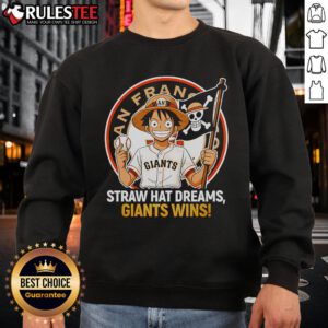 Awesome San Francisco Giants straw hat dreams sweatshirt showcasing team pride and style for Giants wins.
