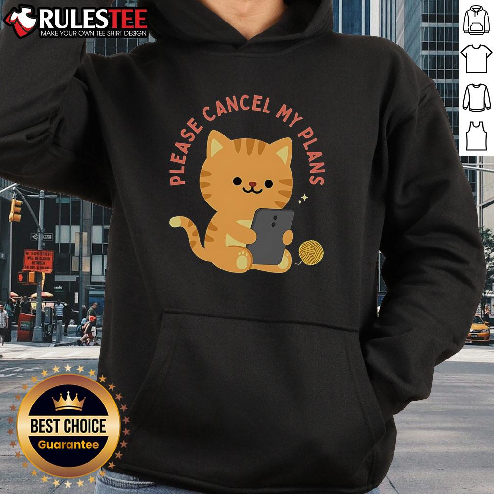 Alt Text: Cute cat wearing 'Please Cancel My Plans' hoodie, perfect for cozy nights and feline lovers.