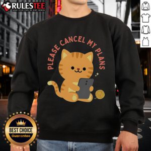 Alt Text: Adorable cat on a cozy 'Please Cancel My Plans' sweatshirt, perfect for cat lovers and loungewear enthusiasts.